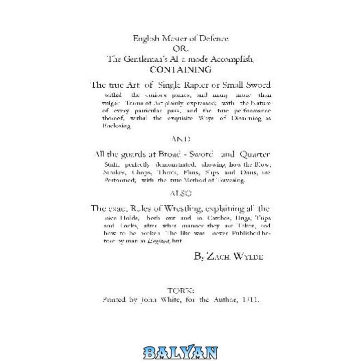 دانلود کتاب English Master of Defence OR, The Gentleman’s Al-a-mode Accomplish, CONTAINING he true Art of Single-Rapier or Small-Sword